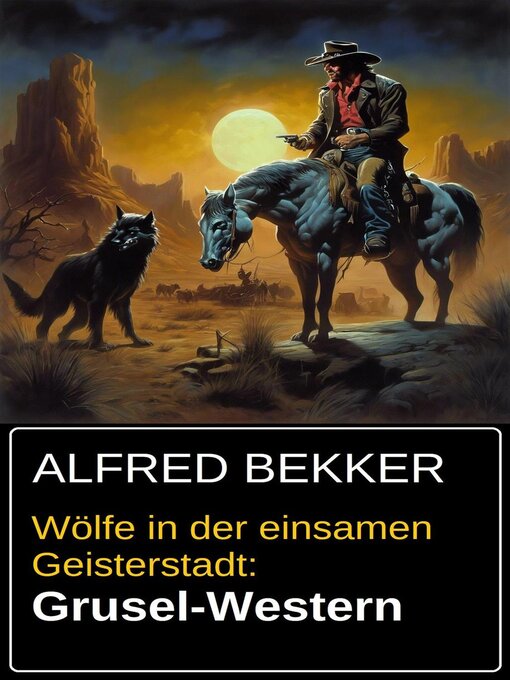 Title details for Wölfe in der einsamen Geisterstadt by Alfred Bekker - Available